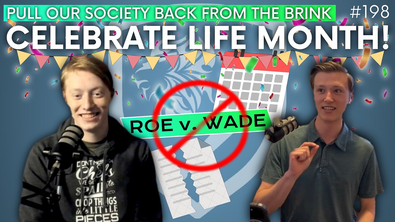 Episode 198: Discussion Topic – Celebrate Life Month; Pull Our Society Back From the Brink