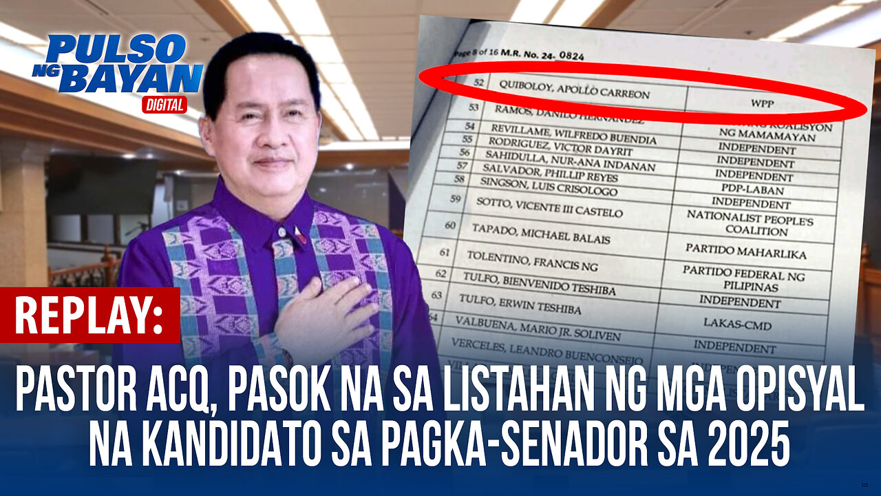REPLAY | Pastor ACQ, pasok sa listahan ng mga opisyal na kandidato sa pagka-senador sa 2025 —Comelec