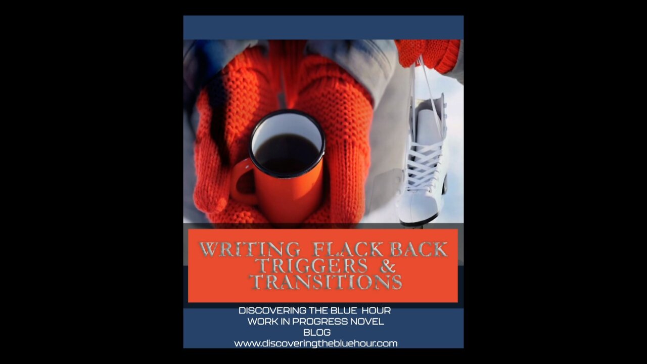 WRITING FLASH BACK TRIGGERS & TRANSITIONS -(BLOG POST PROMO)