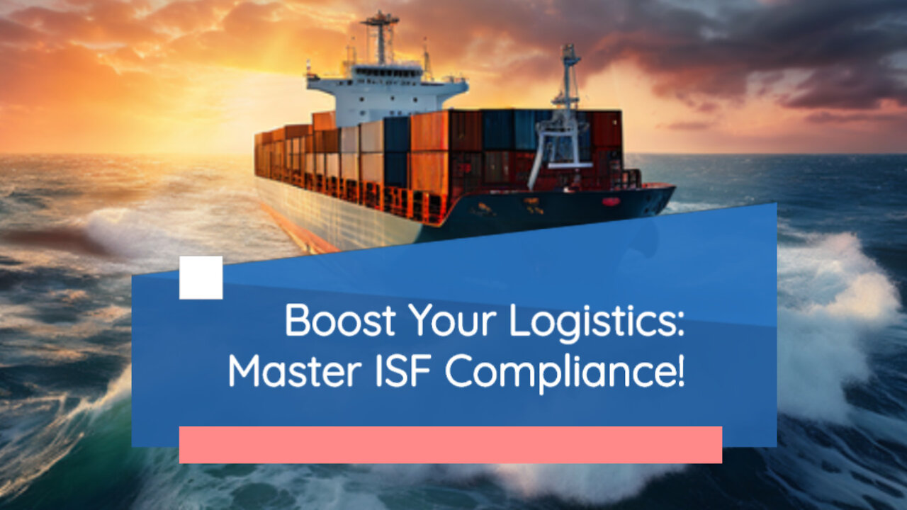 Boosting International Trade: The Power of ISF Compliance and Customs Bonds