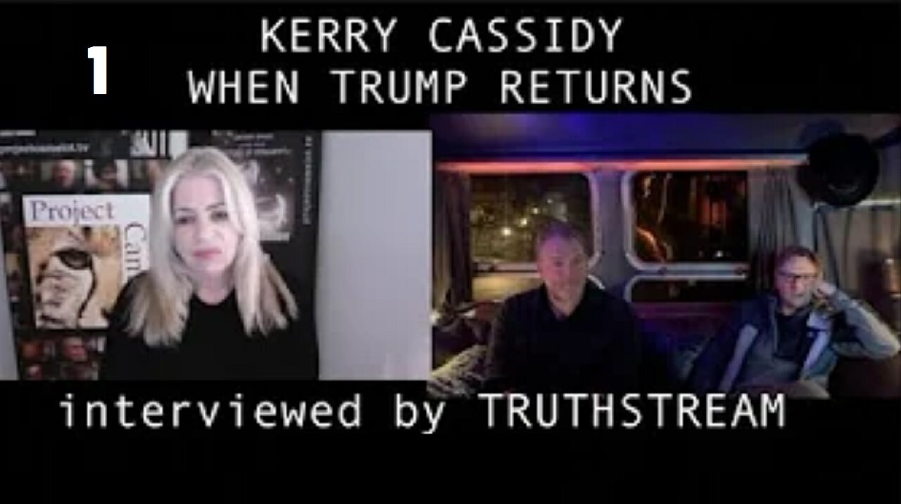 IF TRUMP RETURNS: KERRY CASSIDY INTERVIEWED BY TRUTHSTREAM [p.one]