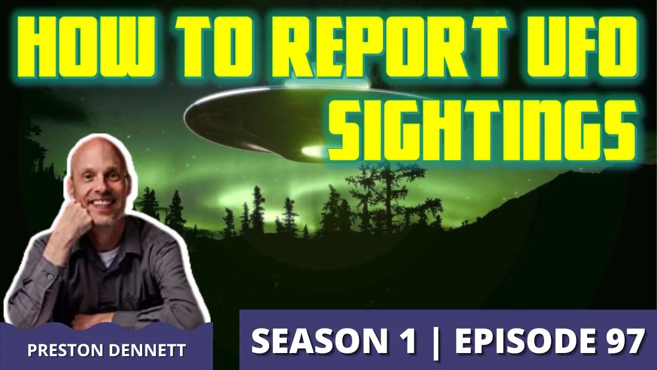 How to Report UFO Sightings with Preston Dennett (Episode 97)