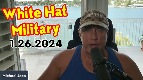 Michael Jaco SHOCKING Jan 26 - White Hat Military & Deep State