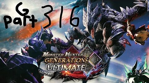 monster hunter generations ultimate G rank 316