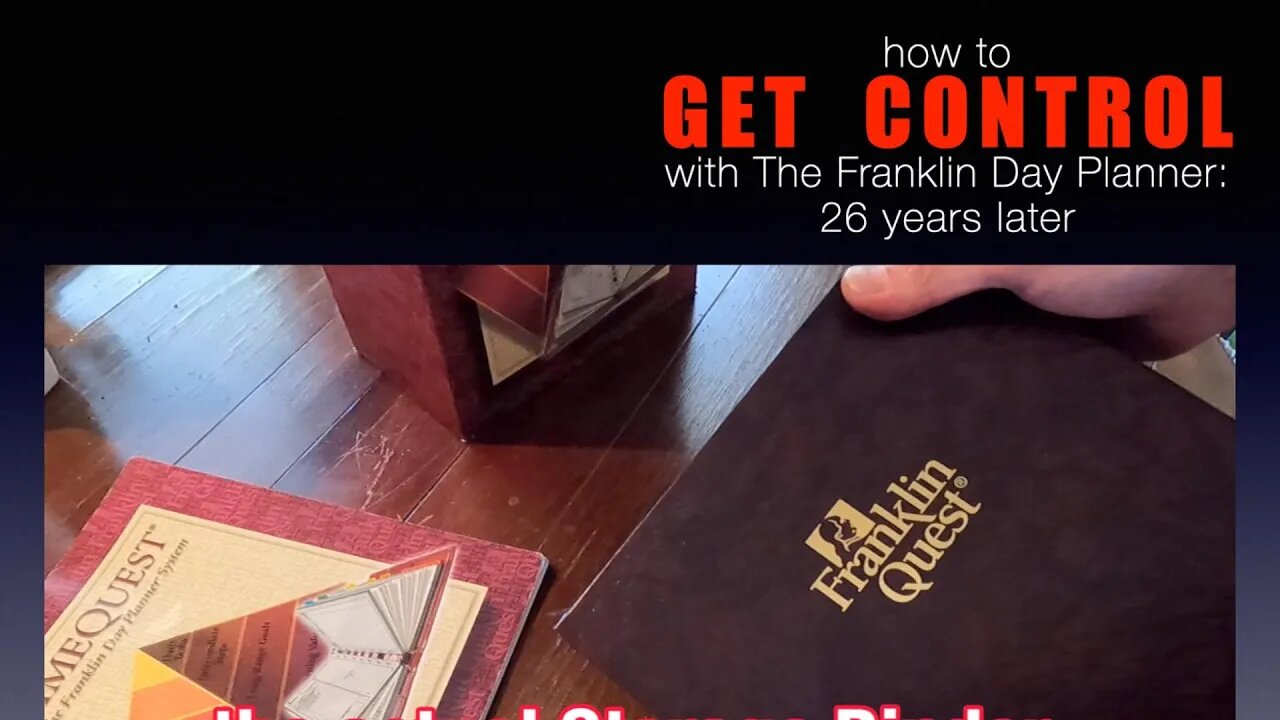 How to Get Control with the Franklin Day Planner: 26 Years Later