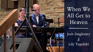 Josh Singletary & Lily Topolski - When We All Get to Heaven (Live)