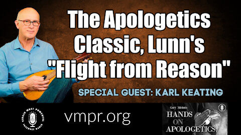 12 Oct 21, Hands on Apologetics: The Apologetics Classic, Lunn's Flight from Reason