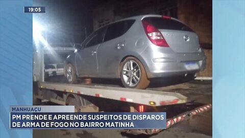 Manhuaçu: PM prende e apreende suspeitos de disparos de Arma de Fogo no Bairro Matinha.