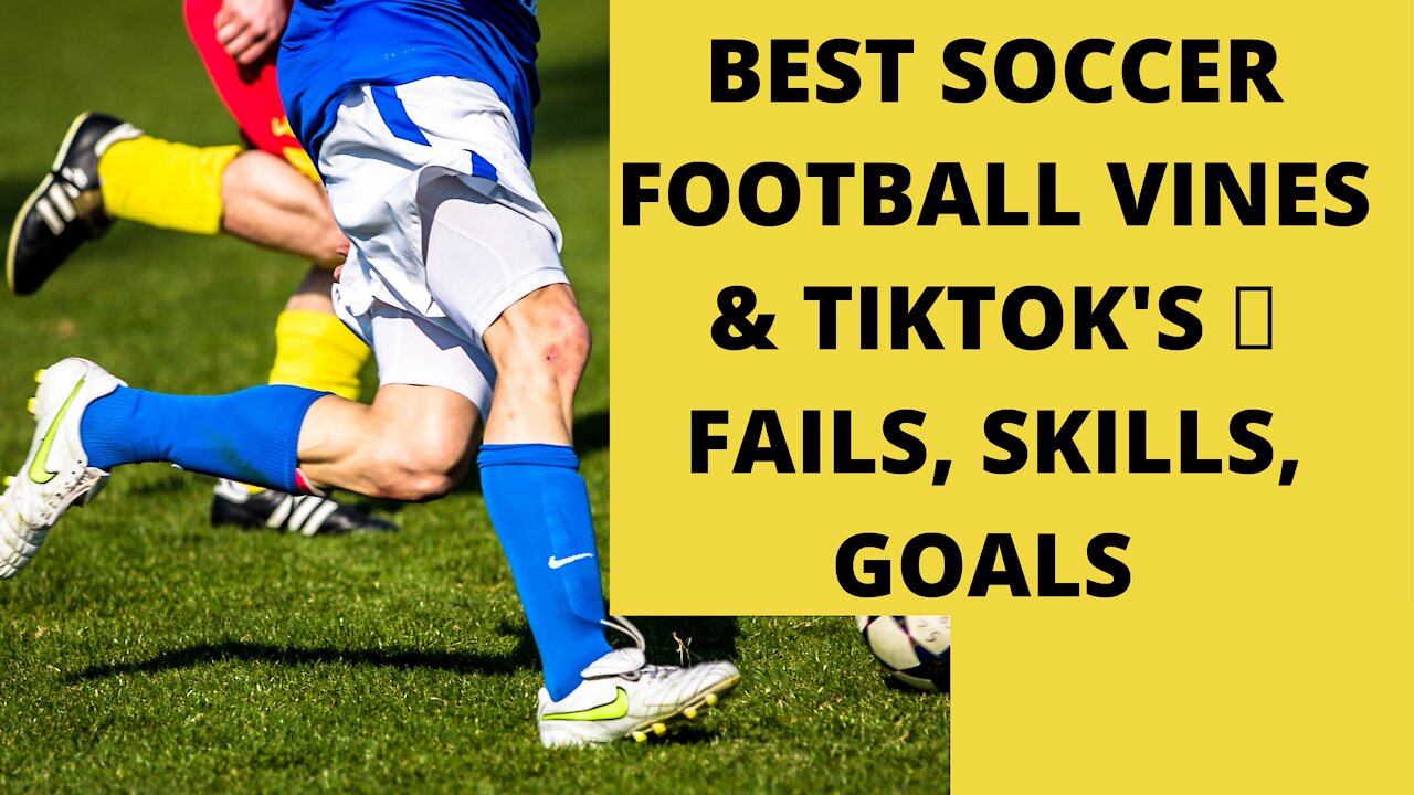 BEST SOCCER FOOTBALL VINE & TIKTOK'S 🤣 FAILS, SKILLS, GOALS