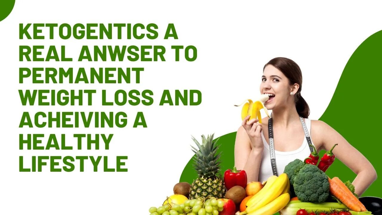 Ketogentics A Real Anwser to Permanent Weight Loss And Acheiving A Healthy Lifestyle