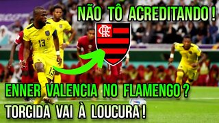 NÃO TÔ ACREDITANDO! ENNER VALENCIA NO FLAMENGO! TORCIDA DO FLAMENGO VAI Á LOUCURA