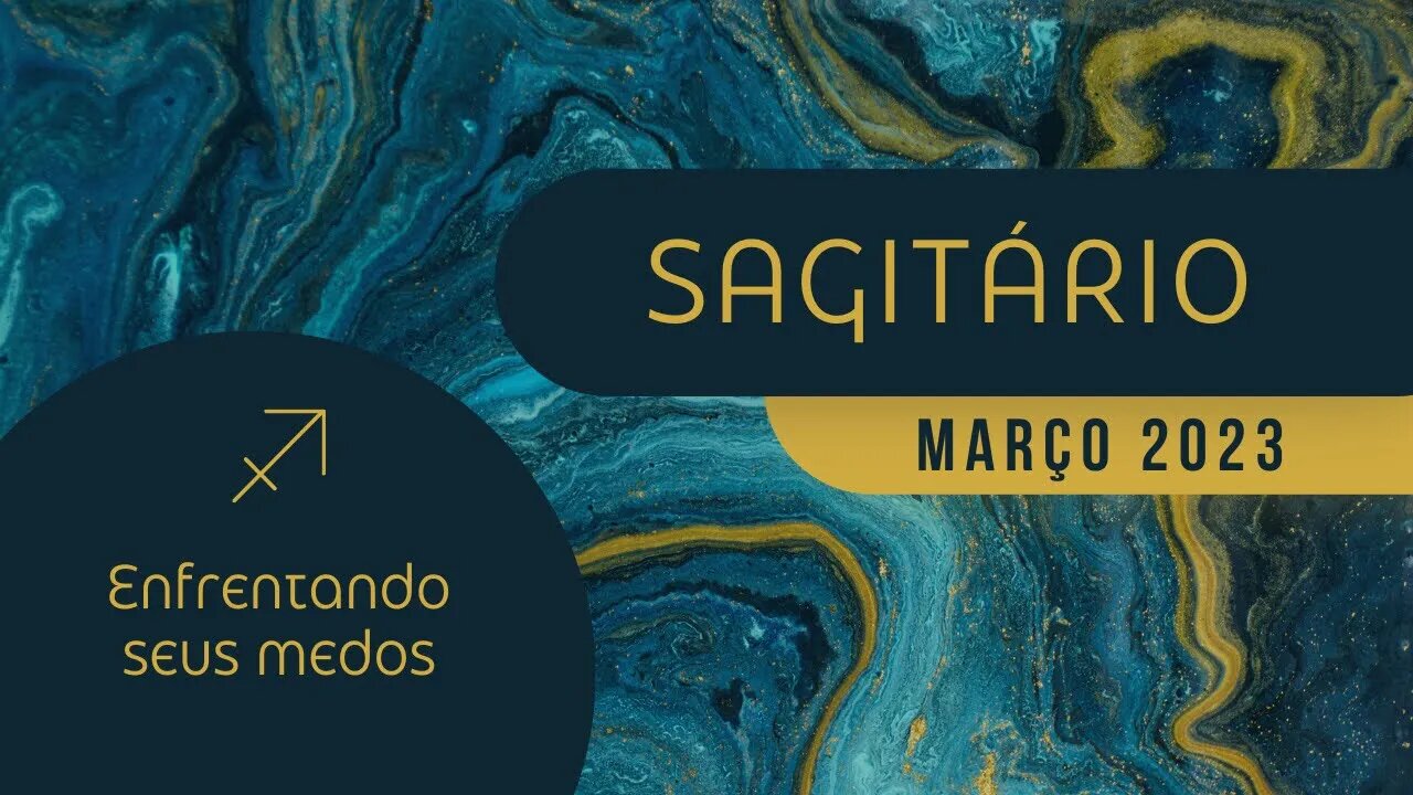 SAGITÁRIO ♐️ MARÇO 2023 - ENFRENTE SEUS MEDOS E SIGA EM FRENTE!