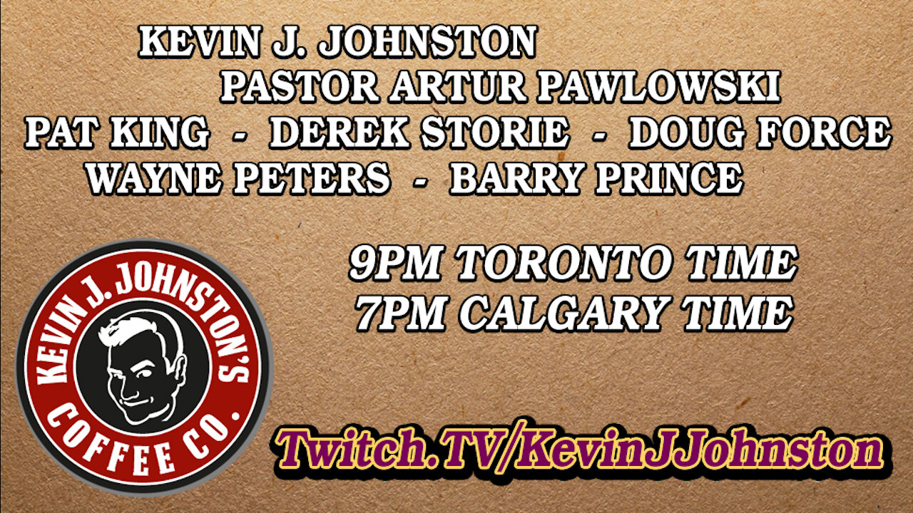 Kevin J Johnston live with Artur Pawlowski, Derek Storie, Pat King and ED!