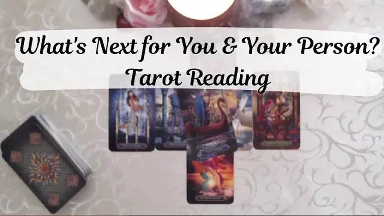 What's Next for You & Your Person? 💟 Love Tarot Card Reading🌟Timeless ⏳What Can You Expect?