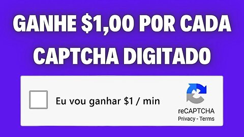 Ganhe $1,05 a Cada 60 Segundos DIGITANDO CAPTCHAS | Ganhar Dinheiro Online 2023