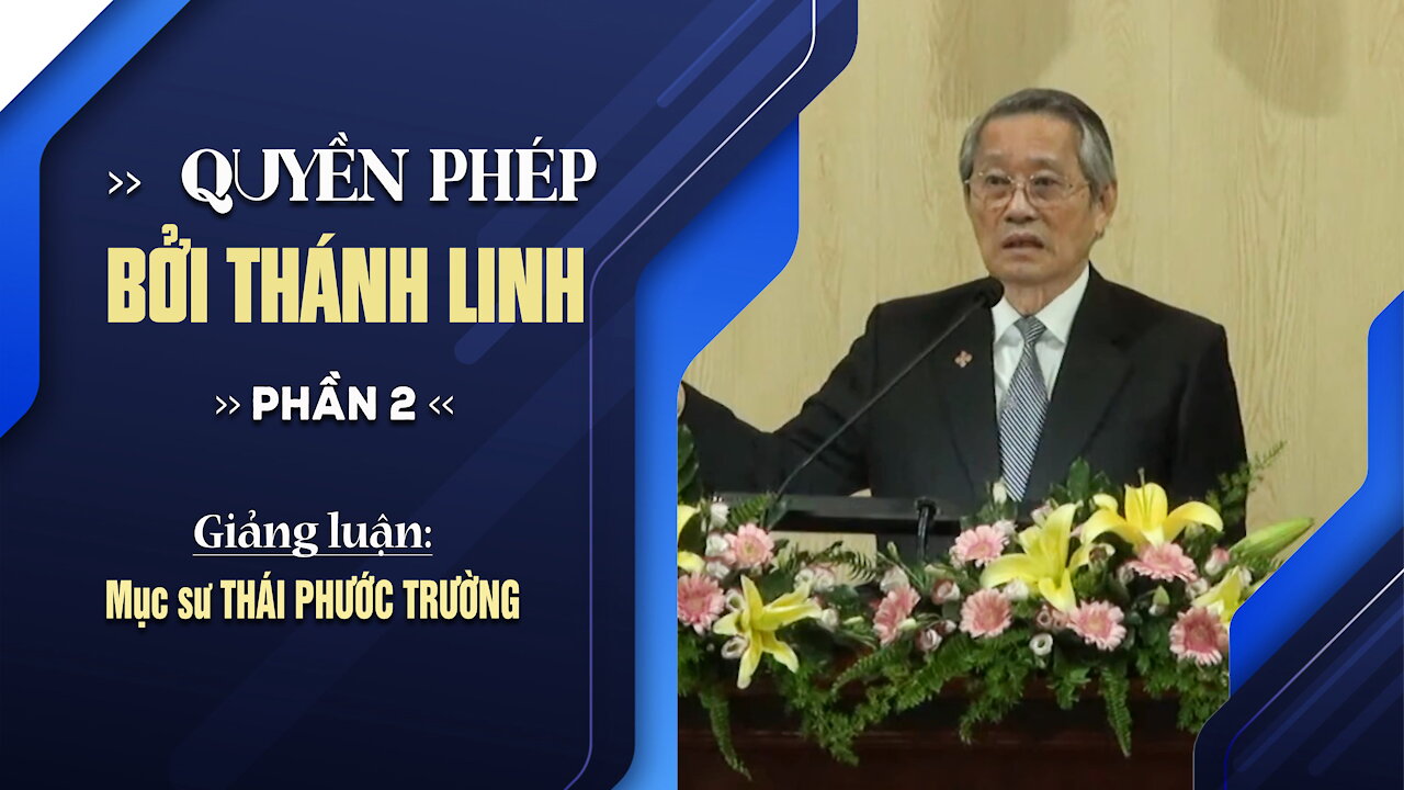 #2 - QUYỀN PHÉP BỞI THÁNH LINH - Êphêsô 3:16 || Mục sư THÁI PHƯỚC TRƯỜNG