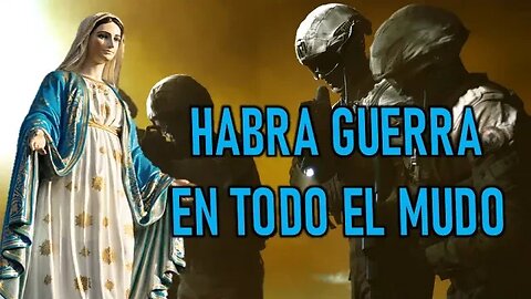 HABRA GUERRA EN TODO EL MUNDO - MENSAJE DE LA VIRGEN MARÍA A MIGUEL ÁNGEL POBLETE