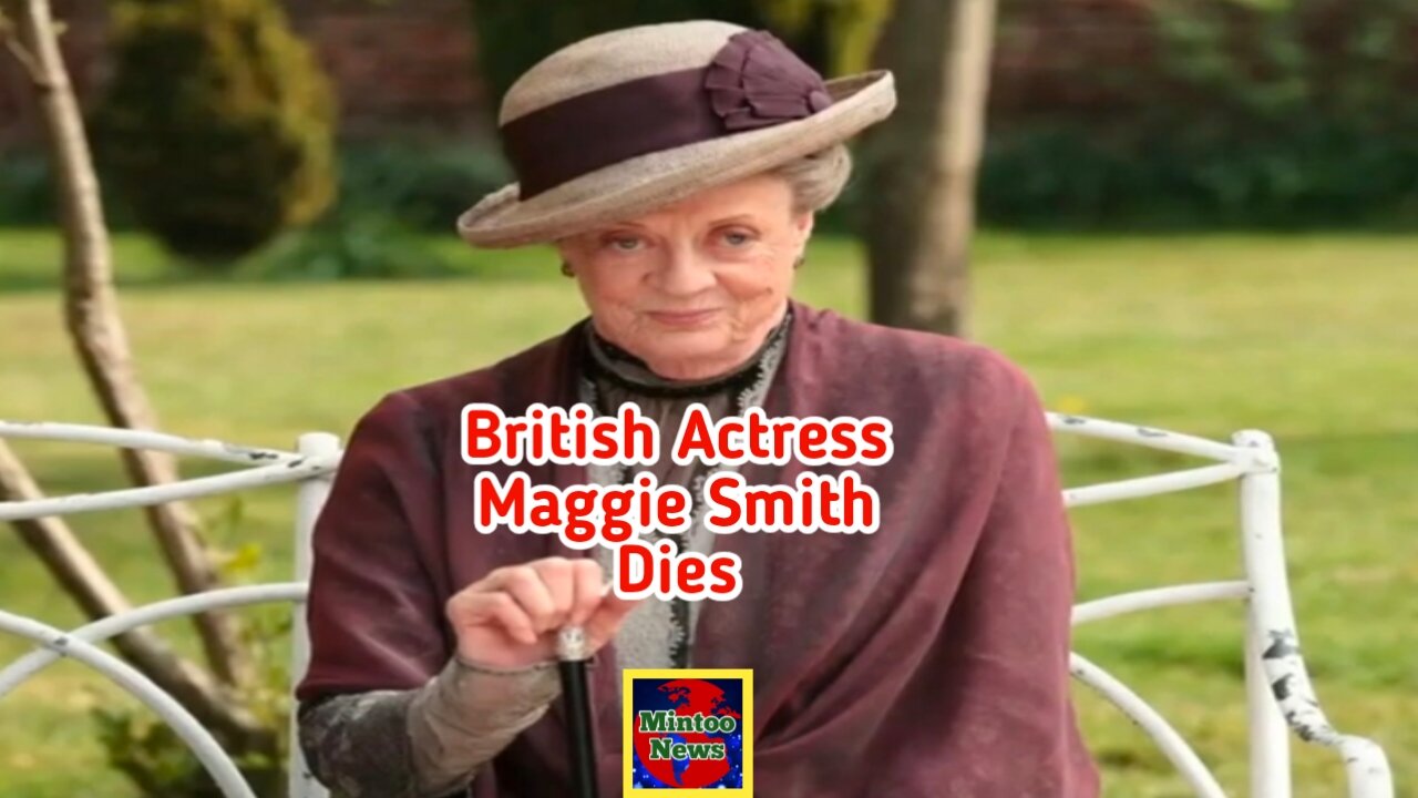 Beloved British actress Maggie Smith dies at 89