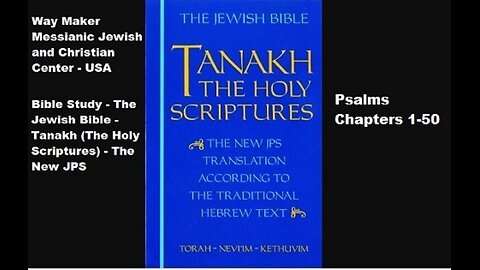 Bible Study - Tanakh (The Holy Scriptures) The New JPS - Psalms 1-50