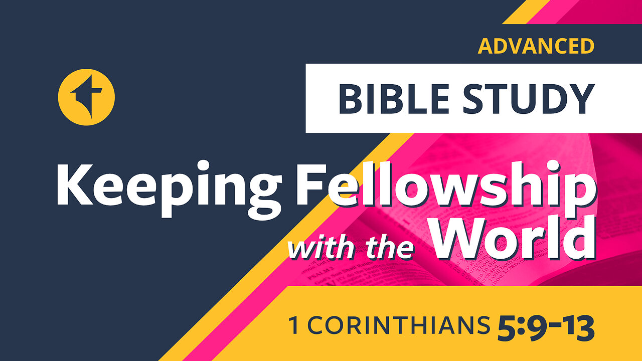"Keeping Fellowship with the World." Bible Study: 1 Corinthians 5:9–13