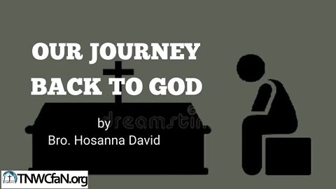 Our Journey Back Home | Bro. Hosanna David