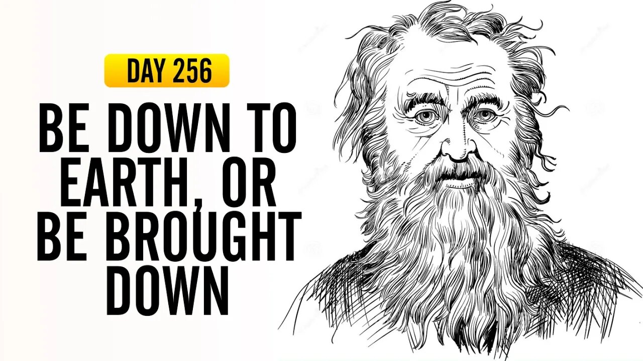 Be Down to Earth or Be Brought Down - DAY 256 - The Daily Stoic 365 Day Devotional