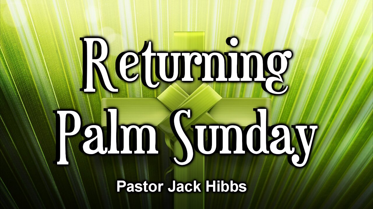 Returning - Palm Sunday