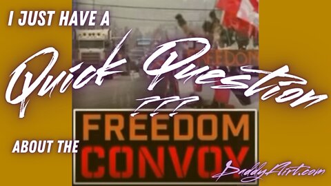 A Quick Question About The Freedom Convoy