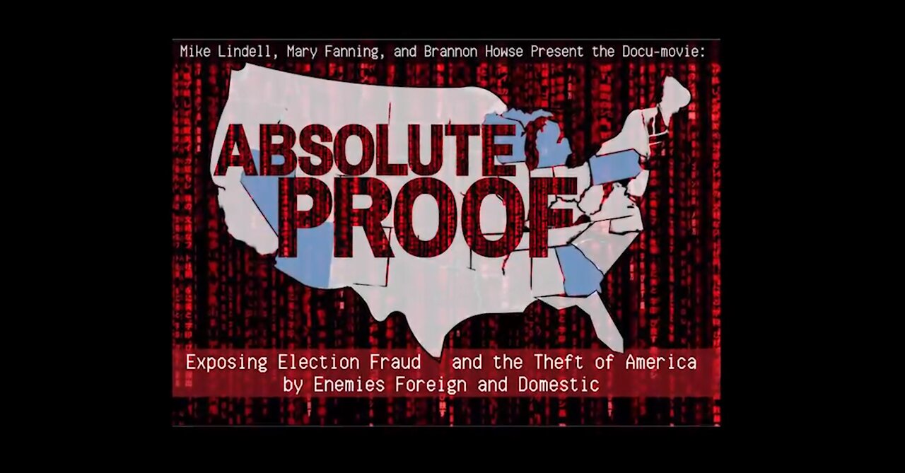 ABSOLUTE PROOF DOCUMENTARY WITH MIKE LINDELL- NEVER BEFORE SEEN EVIDENCE ON ELECTION FRAUD