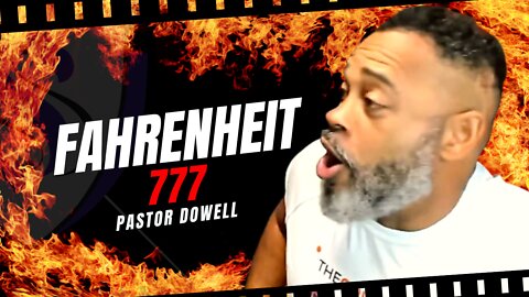 Fahrenheit 777 | Pastor Dowell