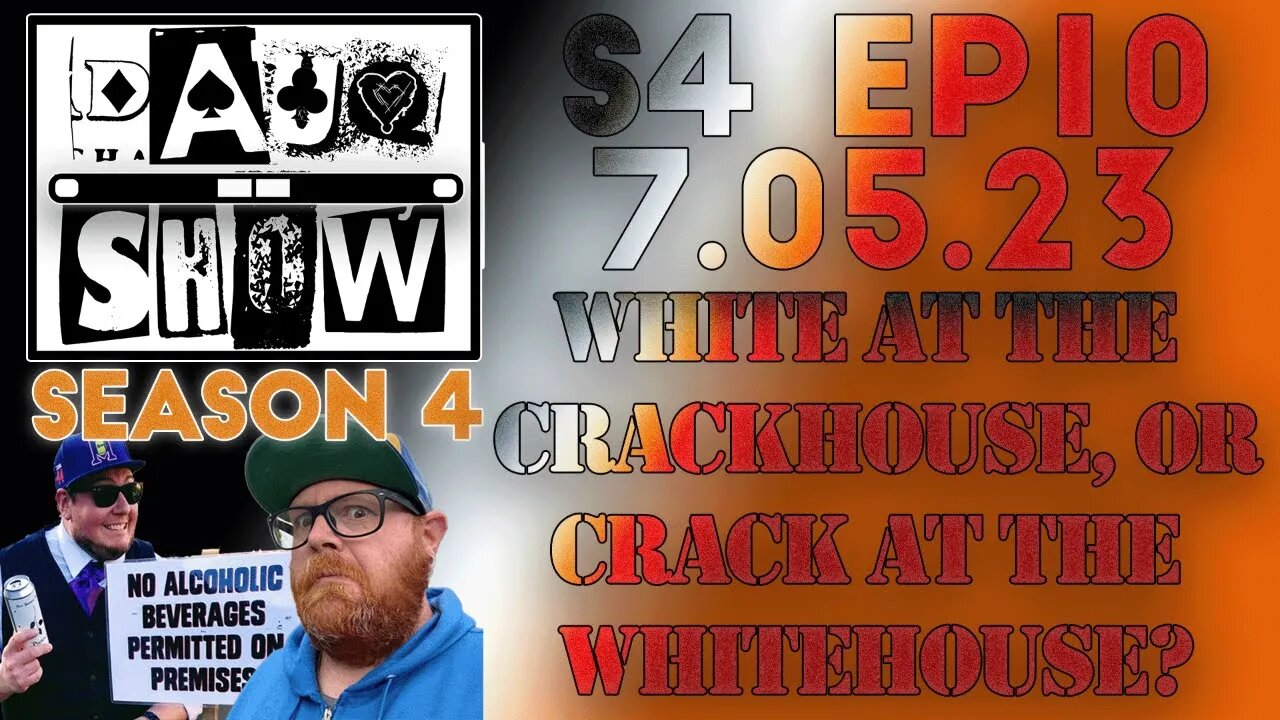 DAUQ Show S4EP10: White At The Crackhouse, Or Crack At The White House?