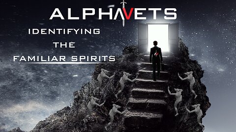 ALPHAVETS 6.18.24 ~ IDENTIFYING THE FAMILIAR SPIRITS ~ 9AM CENTRAL