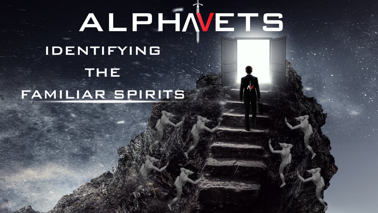 ALPHAVETS 6.18.24 ~ IDENTIFYING THE FAMILIAR SPIRITS ~ 9AM CENTRAL