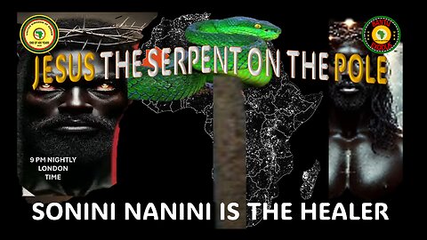 AFRICA IS THE HOLY LAND || JESUS THE SERPENT ON THE POLE || SONINI NANINI IS THE HEALER