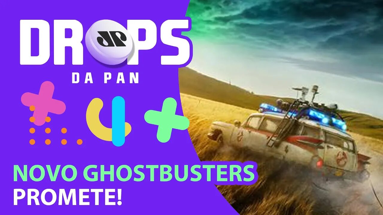 “GHOSTBUSTERS: MAIS ALÉM” PROMETE SUPERAR OS FILMES ANTERIORES | DROPS da Pan - 12/04/21