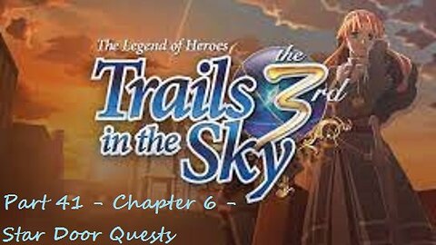 The Legend of Heroes Trails in the Sky the 3rd - Part 41 - Chapter 6 - Star Door Quests