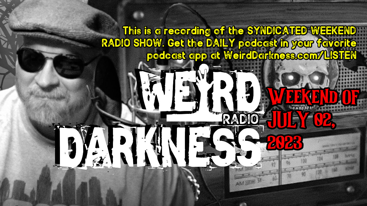 ANCIENT ODD HUMANOIDS, CORPSE WATER, and MORE! #WeirdDarknessRadioShow WEEKEND OF 07/02/2023