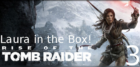 Laura in the Box [Rise of the Tomb Raider Part 3]