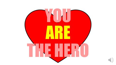 YOU ARE THE HERO!