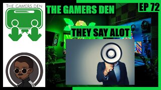 The Gamers Den EP 72 - They Say Alot