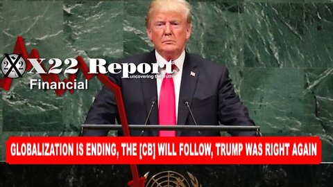 X22 REPORT 3/24/22 - GLOBALIZATION IS ENDING, THE [CB] WILL FOLLOW, TRUMP WAS RIGHT AGAIN