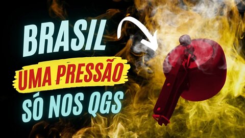 BRASIL UMA PRESSÃO SÓ NOS QGs