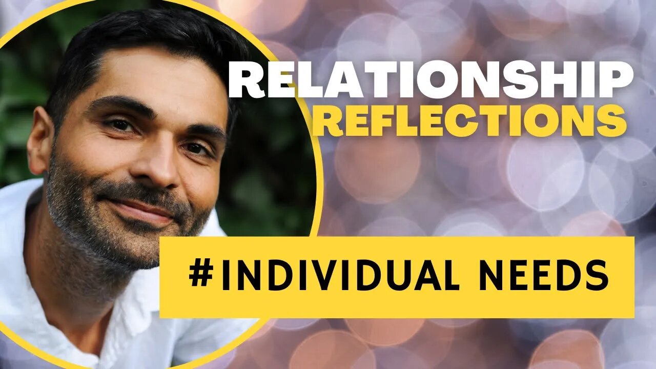 #Relationship Reflections: #INDIVIDUAL NEEDS