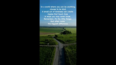 Text: In a world where you can be anything, choose to be kind. A small act of kindness .....