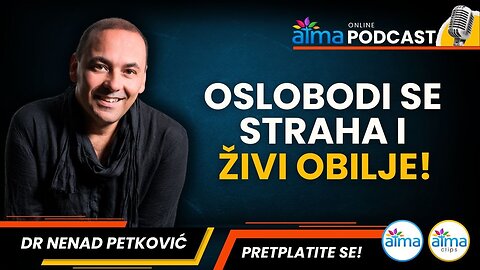 OSLOBODI SE STRAHA I ŽIVI OBILJE! ⁄ DR. NENAD PETKOVIĆ PODCAST