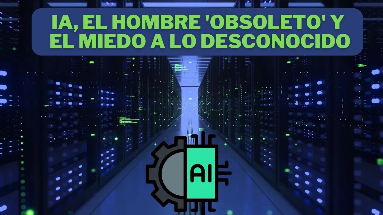 LA INTELIGENCIA ARTIFICIAL, EL HOMBRE OBSOLETO Y EL MIEDO AL CAMBIO