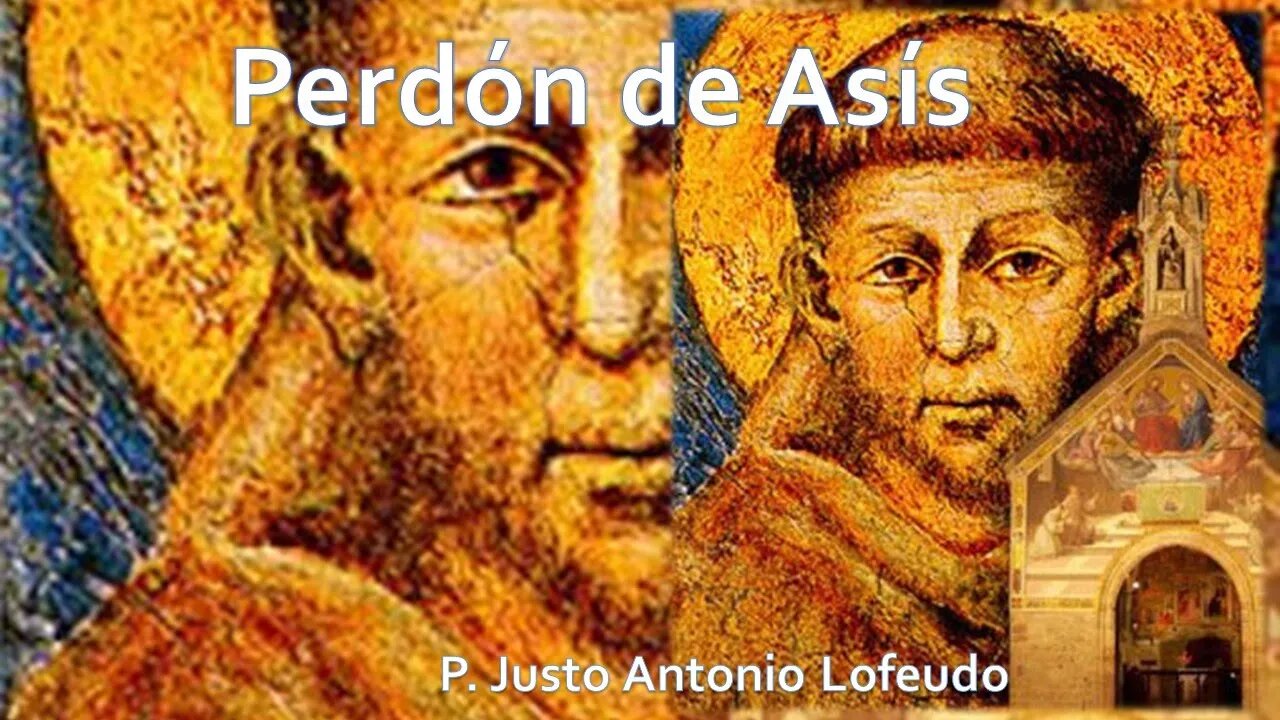 Perdón de Asís. P. Justo Antonio Lofeudo.