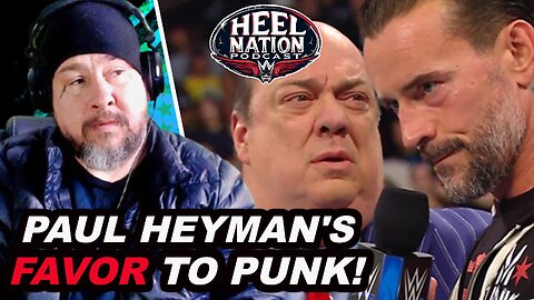 WWE: What is Paul Heyman's FAVOR for CM Punk? (I Know!)