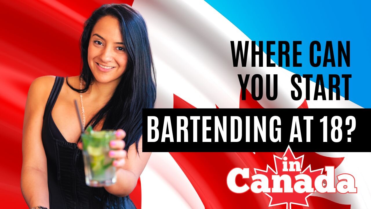 Where in Canada Can You ACTUALLY Bartend at 18?