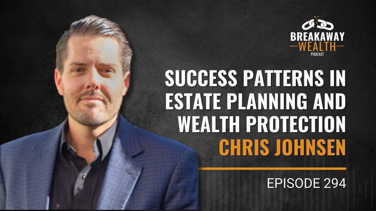 Success Patterns in Estate Planning and Wealth Protection | Chris Johnsen